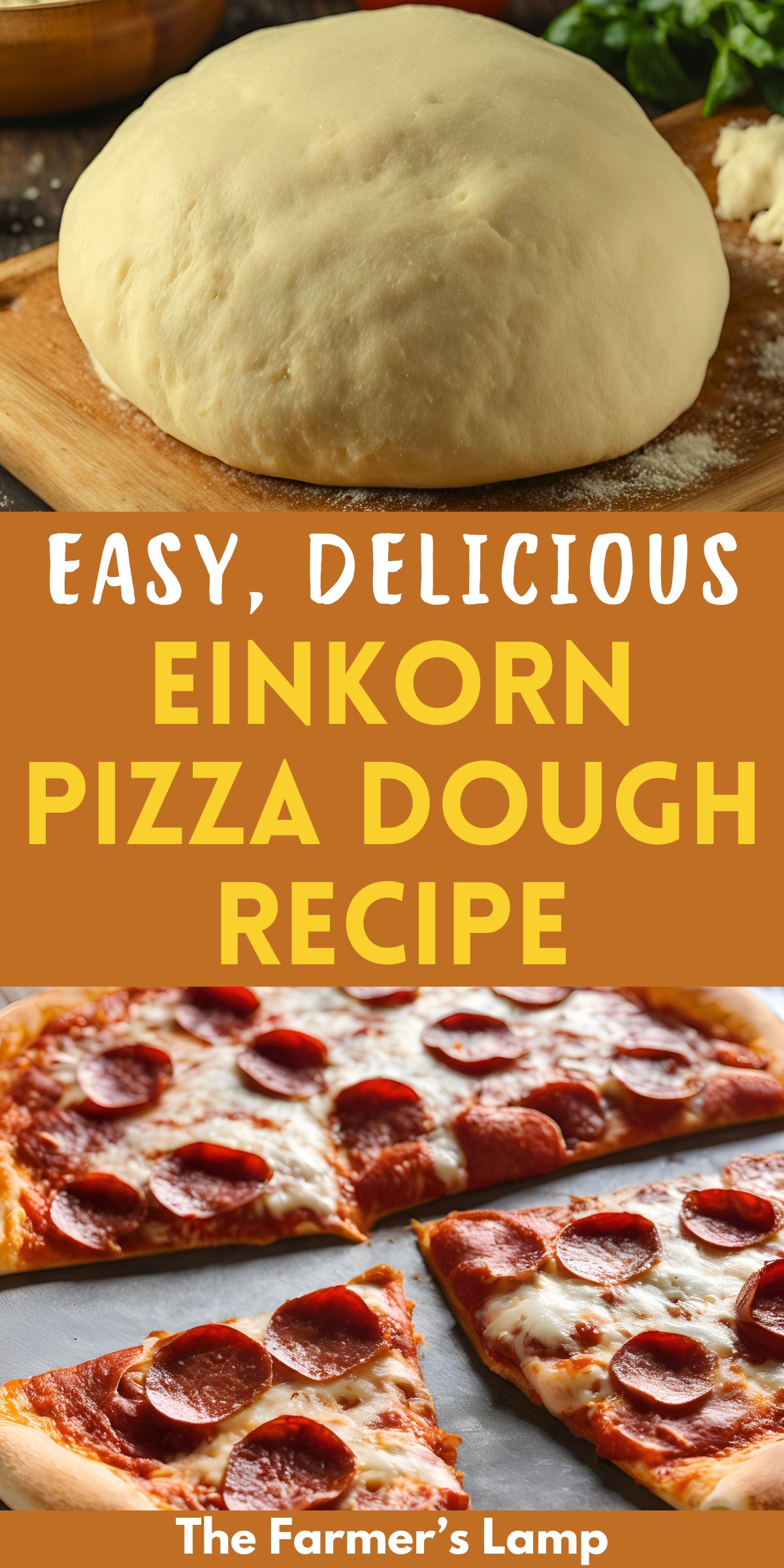 ball of pizza dough and thin pepperoni pizza sliced into three slices with words written that read easy delicious einkorn pizza dough recipe the farmers lamp