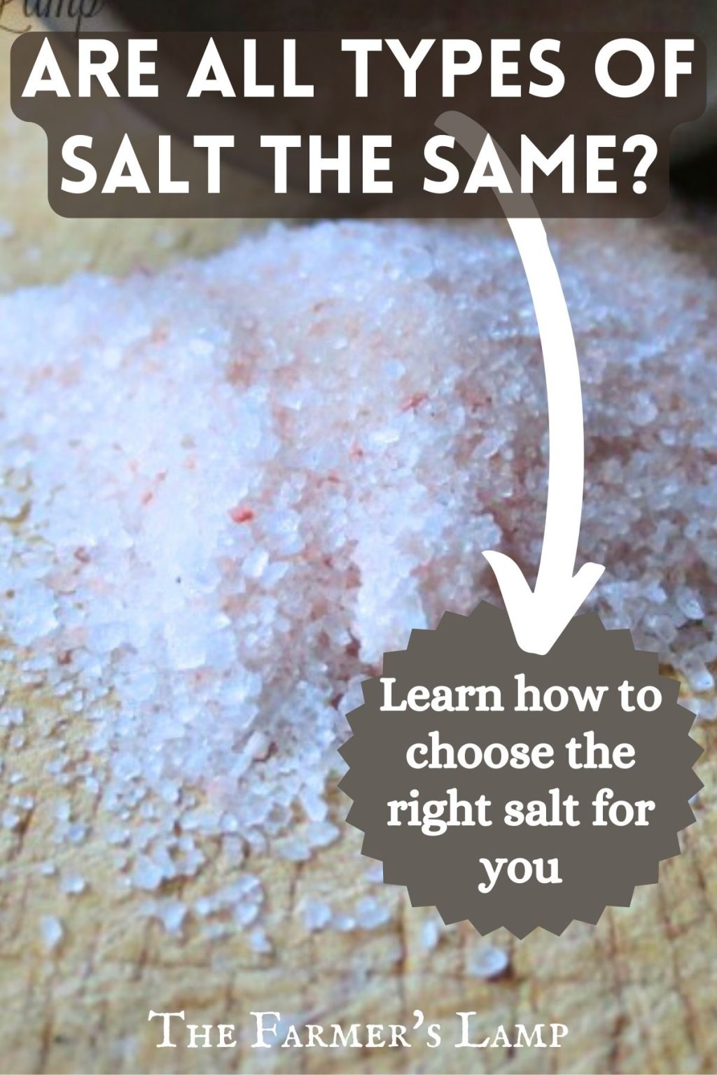 What's The Difference In The Types Of Salt? | The Farmer's Lamp