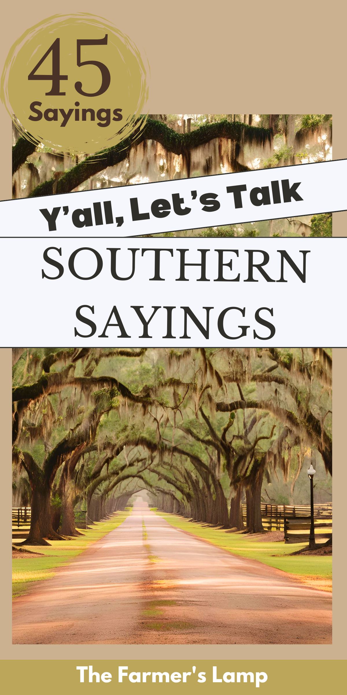 a dirt country road with large moss covered oak trees lining each side of the road overhaning to the middle of the road with words written that read 45 sayings yall lets talk southern sayings the farmers lamp