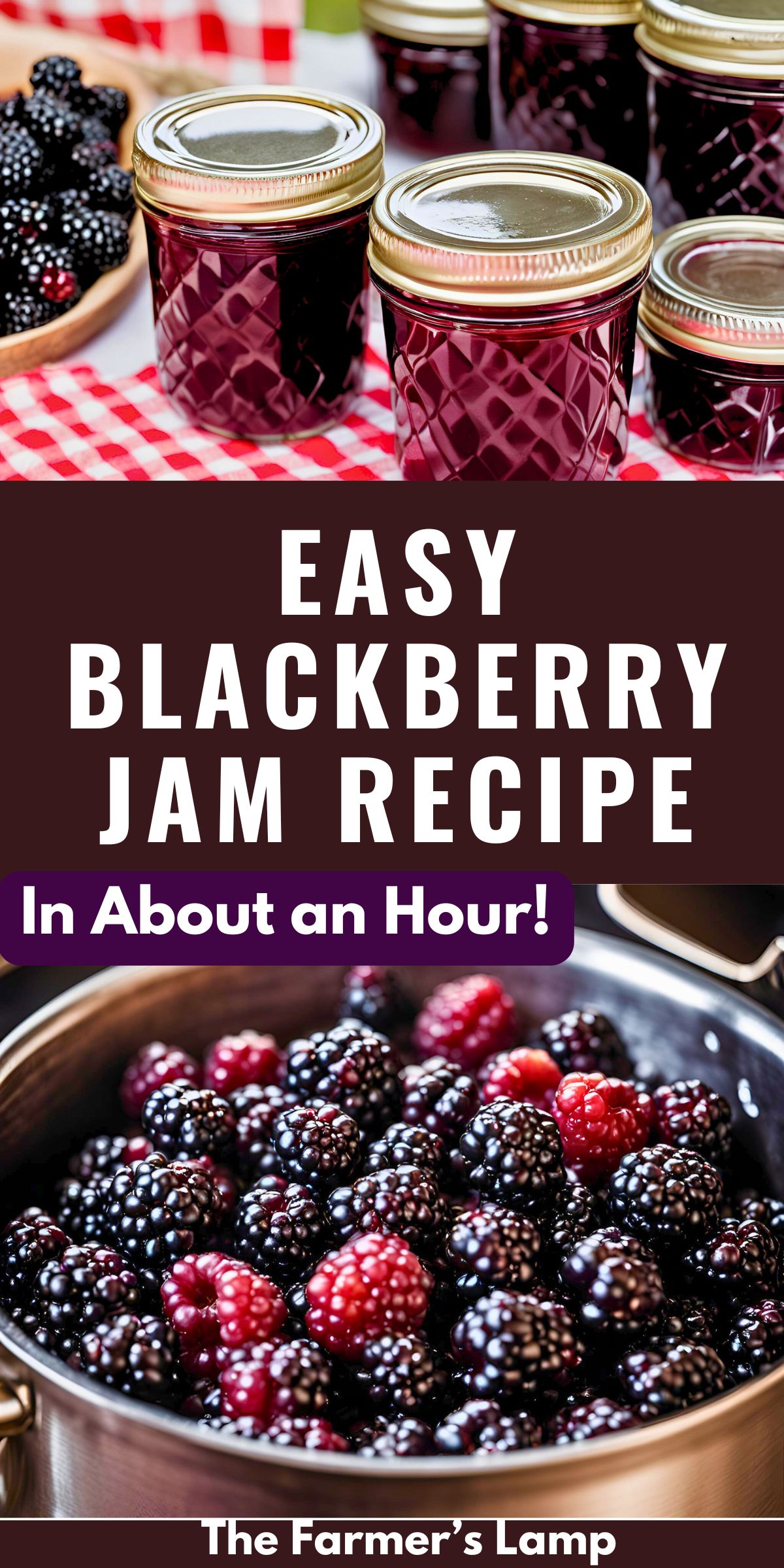 blackberry jam in canning jars sitting on a red gingham tablecloth and a stainless steel pot of blackberries cooking with words written that read easy blackberry jam recipe in about an hour the farmers lamp